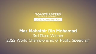 Mas Mahathir Bin Mohamad: 3rd place winner, 2022 World Championship of Public Speaking