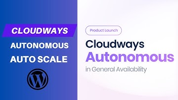 New Cloudways Autonomous Hosting Cloud Auto Scaling, WordPress Website Never Down