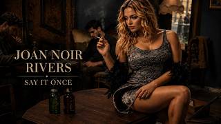 Joan Noir Rivers - Say it Once (Official)