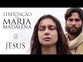 Jesus liberta Maria Madalena