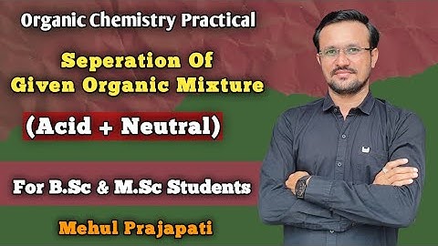 Separation of given organic mixture (both are water insoluble) Acid + Neutral |Chemistry practical