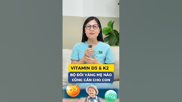 Tại Sao Vitamin D3K2 Lại Là Bộ Đôi Vàng Cho Trẻ? | bác sĩ Hương