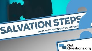 What are the steps to salvation?