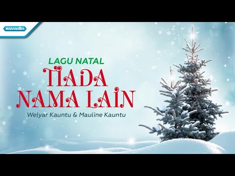 Tiada Nama Lain - Lagu Natal - Welyar Kauntu & Mauline Kauntu (with lyric)