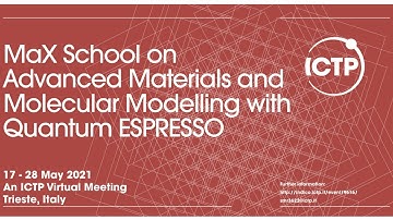 MaX School on Advanced Materials and Molecular Modelling with Quantum ESPRESSO-Day 4 Morning
