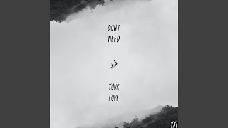 Don't Need Your Love