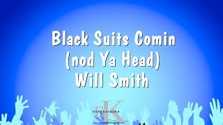 Black Suits Comin (nod Ya Head) - Will Smith (Karaoke Version)