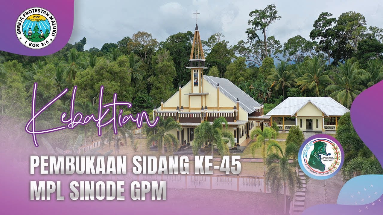 KEBAKTIAN PEMBUKAAN SIDANG KE-45 MPL SINODE GPM