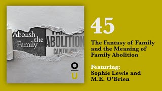 Download Lagu 45: The Fantasy of Family and the Meaning of Family Abolition feat. Sophie Lewis and M.E. O’Brien MP3