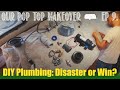 Pop Top Caravan Makeover - Ep 9 (DIY Macgyver Plumbing and FINALLY running water!...with leaks)