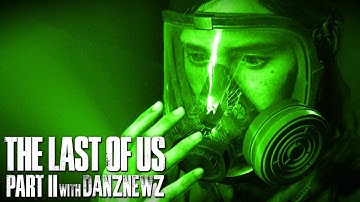 REVELATIONS | The Last of Us Part II with Danz Newz | Part 9