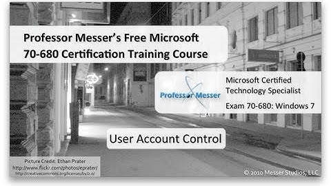 Windows 7 User Account Control - Microsoft 70-680: 5.3