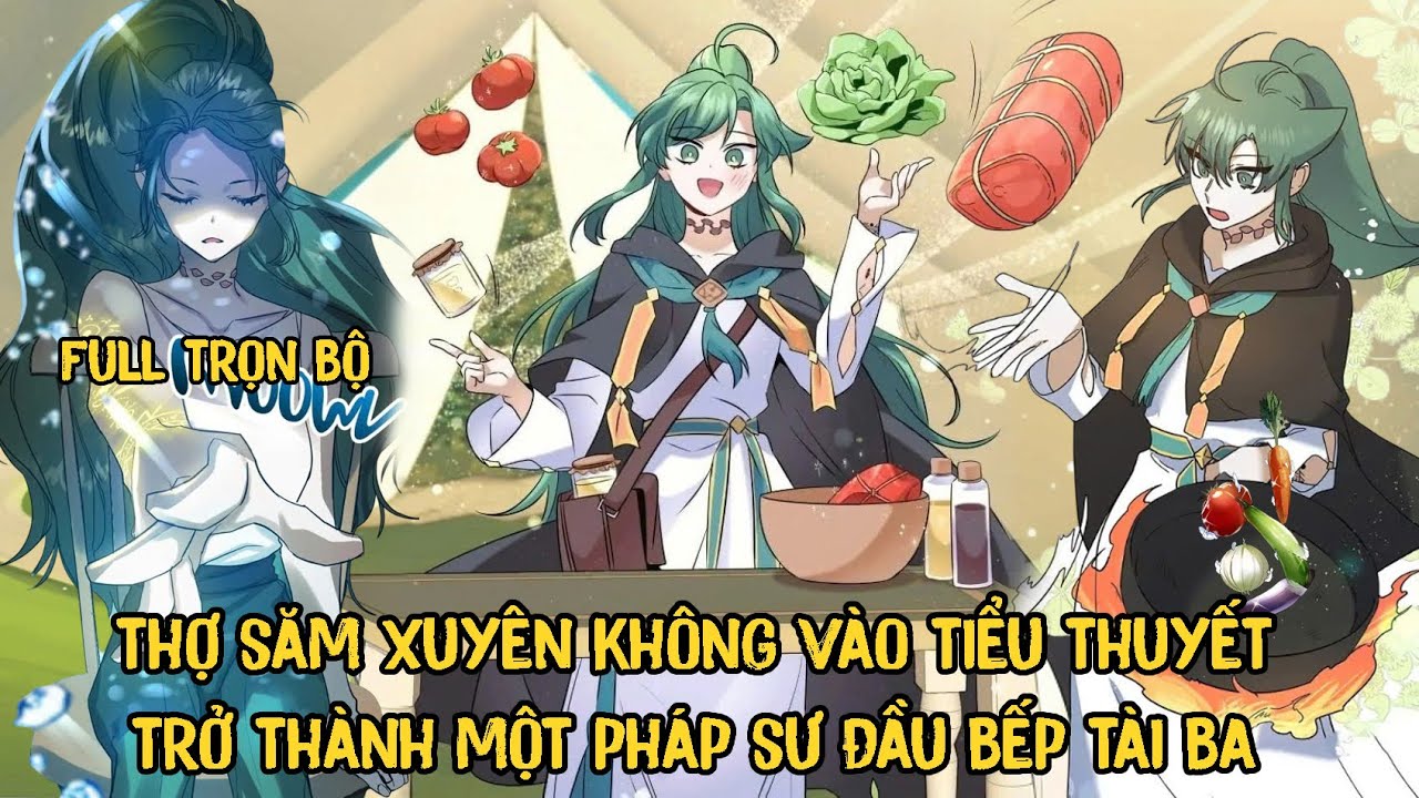 Full Trọn Bộ | Thợ Săm Xuyên Không Vào Tiểu Thuyết Trở Thành Một Pháp Sư Đầu Bếp Tài Ba