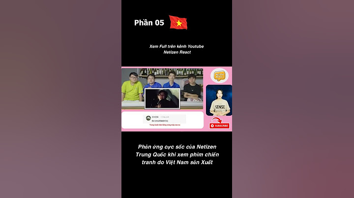 Phản ứng cực sốc của Netizen Trung Quốc khi xem phim chiến tranh do Việt Nam sản Xuất P5