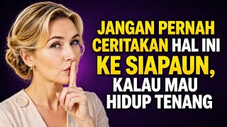 Jangan Pernah Ceritakan Hal Ini Ke Siapaun, Kalau Mau Hidup Tenang