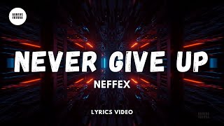 Neffex - Never Give Up (Lyrics Video)