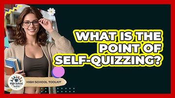 What Is The Point Of Self-Quizzing?