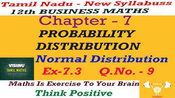 12th B.Maths| Chapter-7|Normal distribution|Ex.7 3.|Q.No.9