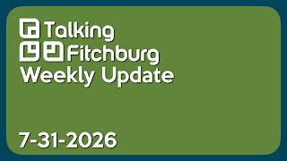 Talking Fitchburg Headlines 7-31-26