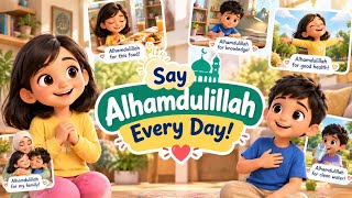     Say Alhamdulillah Every Day! ❤️ | Islamic Cartoon for Kids