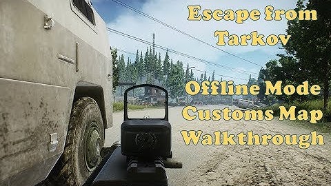 Escape from Tarkov | Offline "Customs" Map Walkthrough