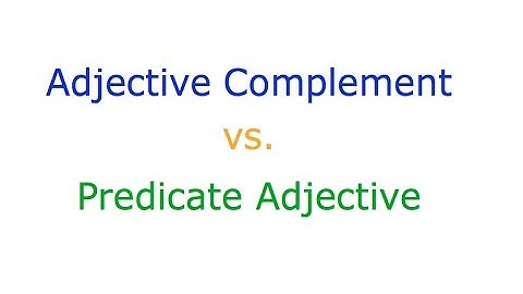 Adjective Complement vs. Predicate Adjective: #1 Embedded Complement