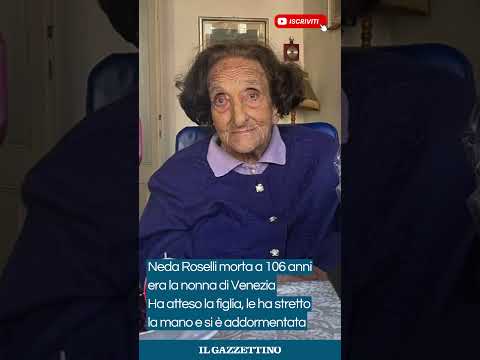 Video Neda Roselli morta a 106 anni, era la nonna di Venezia: «Vitale e lucida fino alla fine»