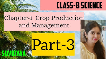 Class-8 Science Chapter-1 Crop Production and Management (part 3)