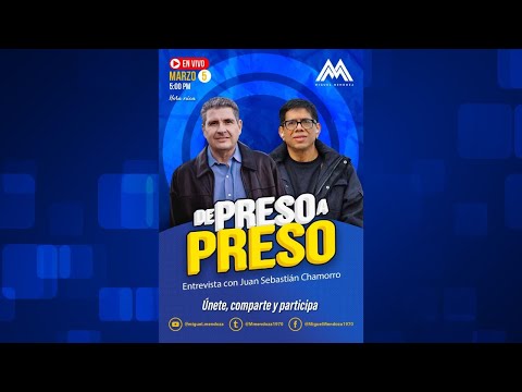 Miguel Mendoza y Juan Sebastián Chamorro. De preso a preso.