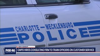 CMPD hires consulting firm to train officers on customer service