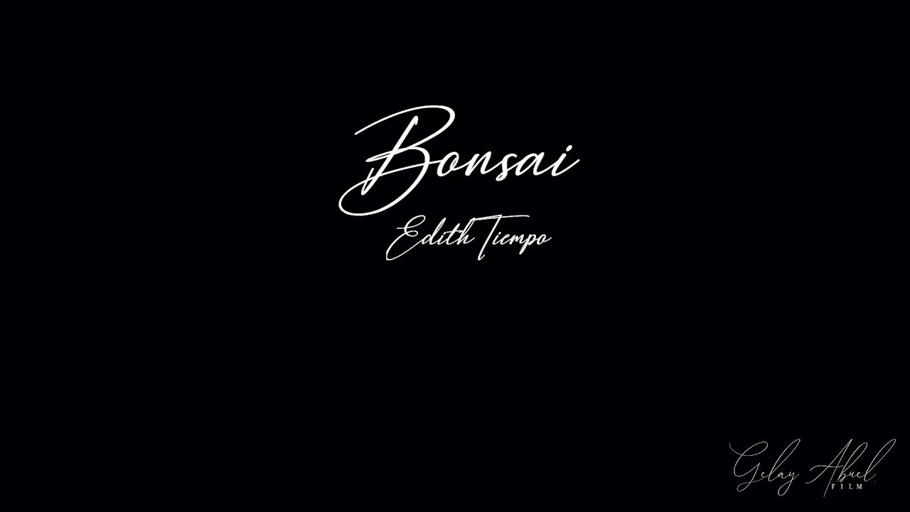 BONSAI Edith Tiempo YouTube