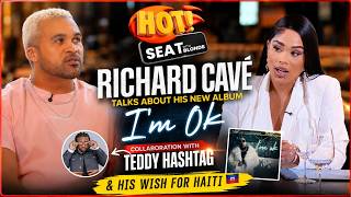 Richard Cavé Talks “I’m Ok,” Teddy Hashtag & Haiti 🇭🇹 | Hot Seat with Blonde