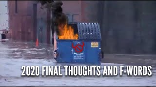 21 Year End Podcast - 2020 Final Thoughts and F-Words