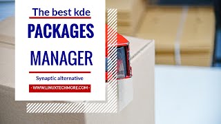 The best Kde package manager that can replace Synaptic