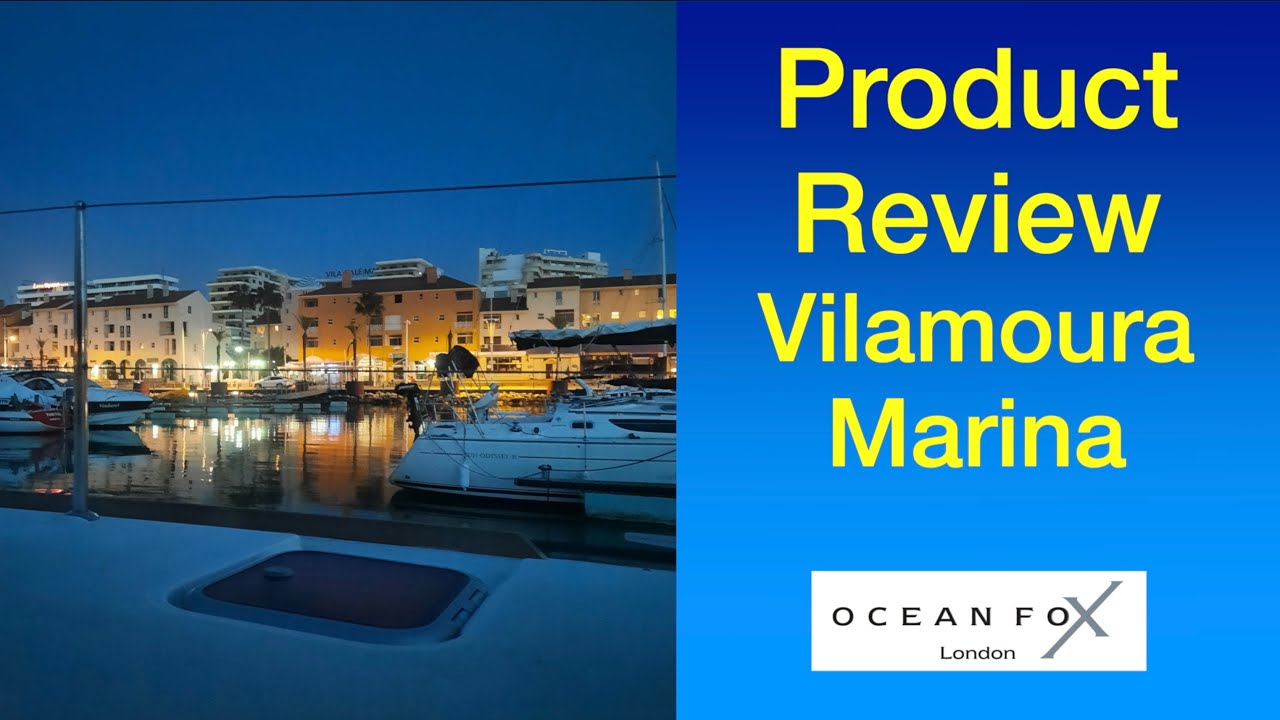 Vilamoura Marina Review. Algarve Coast of Portugal. Sailing Ocean Fox