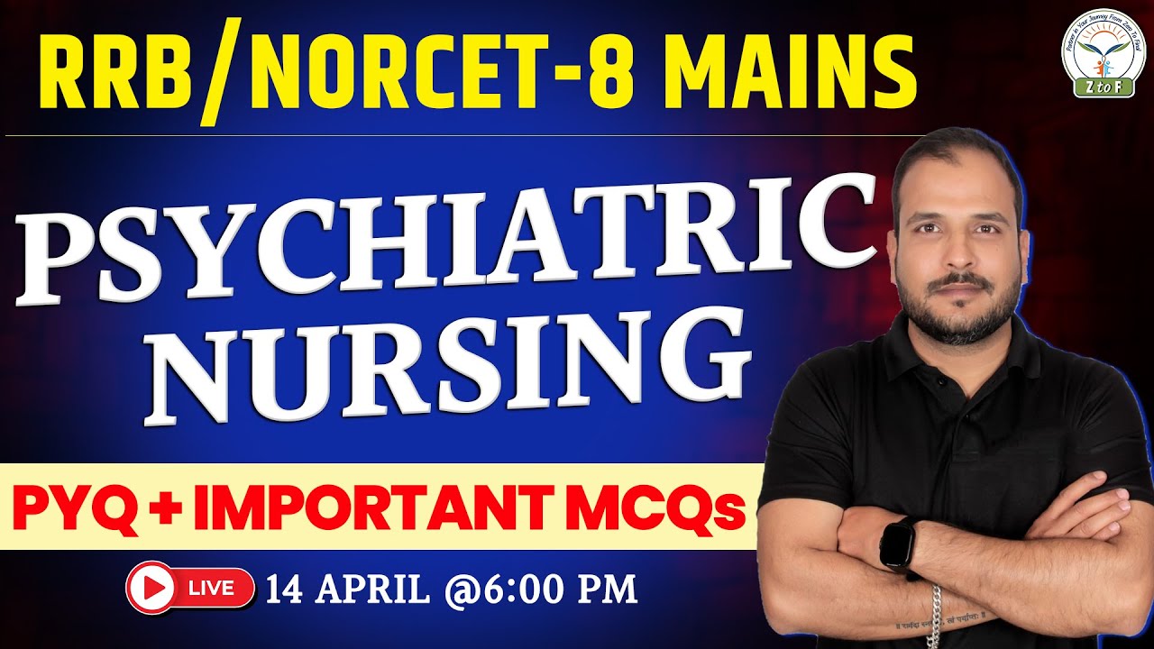 PSYCHIATRIC NURSING For RRB & NORCET 8 Mains |PYQ+Most Important MCQs By Piyush Sir | Z to F Nursing