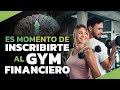 Es momento de inscribirte al gym financiero