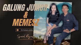 SPECIAL REQUEST GALUNG JUNIOR X MEMESZ - DJ Askara Jerky
