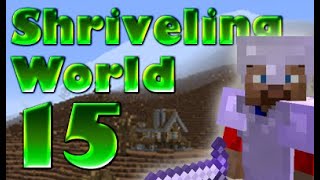 Shriveling World: E15: A whole new world