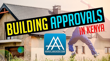 The Building Approvals Required in Kenya for your Construction