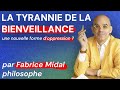 La tyrannie de la bienveillance une nouvelle forme doppression  jai demand  fabrice