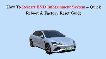 How To Restart BYD Infotainment System – Quick Reboot & Factory Reset Guide
