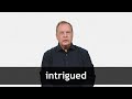 How to pronounce INTRIGUED in American English