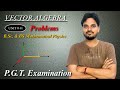 Solving Vector Algebra Problems for B.Sc. & P.G.T. Exams