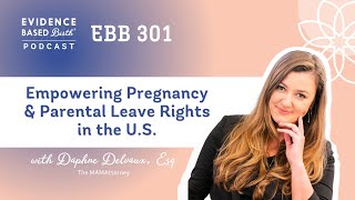 A Crash Course in Pregnancy and Parental Leave Rights in the U.S. with Daphne Delvaux, Esq.