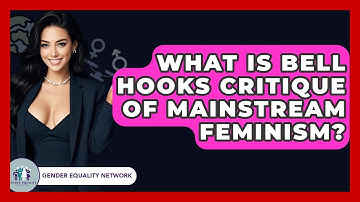 What Is Bell Hooks Critique Of Mainstream Feminism? - Gender Equality Network