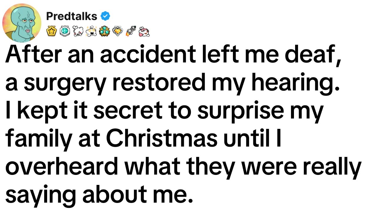After an accident left me deaf, a surgery restored my hearing. I kept it secret to surprise...