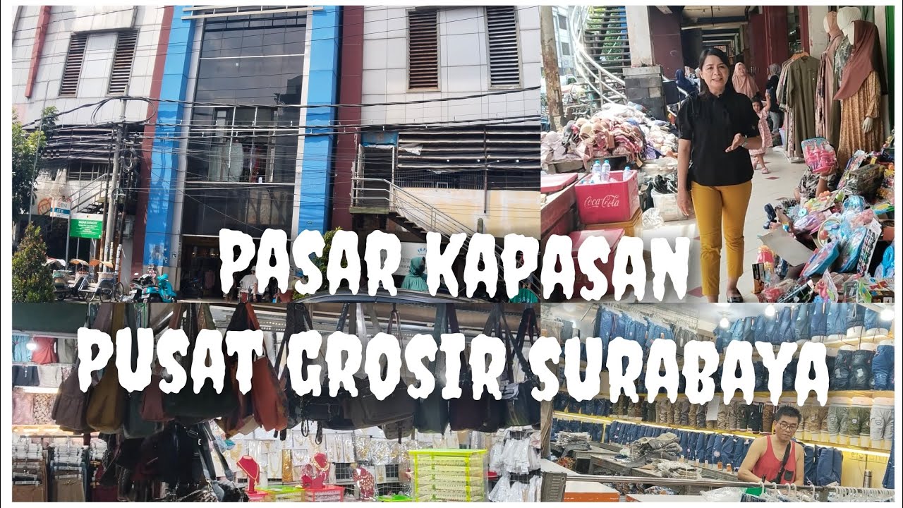 PASAR KAPASAN SURABAYA PUSAT GROSIR TERBESAR DI SURABAYA DAN SE-JAWA TIMUR