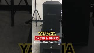 Yamaha DHR15 &amp; DXS18 Extreme bass Test