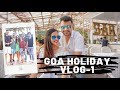 Fun in Goa || Vlog 1 || Family Holiday